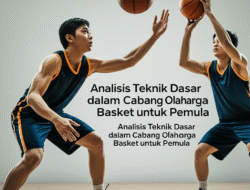 Analisis Teknik Dasar dalam Cabang Olahraga Basket untuk Pemula