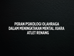 Peran Psikologi Olahraga dalam Meningkatkan Mental Juara Atlet Renang