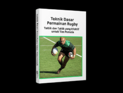 Teknik Dasar Permainan Rugby dan Taktik yang Efektif untuk Tim Pemula