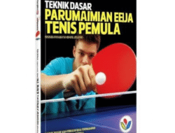 Teknik Dasar dan Peraturan Permainan Tenis Meja untuk Pemula