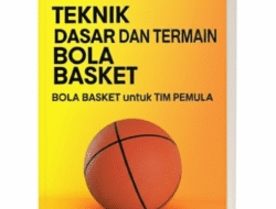 Teknik Dasar dan Taktik Bermain Bola Basket untuk Tim Pemula