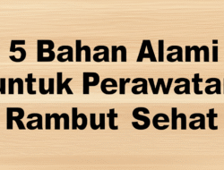 5 Bahan Alami untuk Perawatan Rambut Sehat