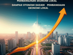 Dampak Otonomi Daerah terhadap Pembangunan Ekonomi Lokal