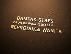 Dampak Stres pada Kesehatan Reproduksi Wanita