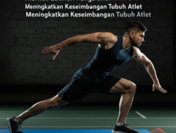 Manfaat Latihan Fungsional dalam Meningkatkan Keseimbangan Tubuh Atlet