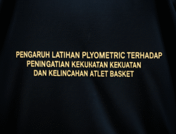 Pengaruh Latihan Plyometric terhadap Peningkatan Kekuatan dan Kelincahan Atlet Basket