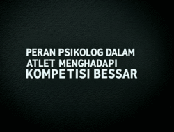 Peran Psikolog dalam Mendampingi Atlet Menghadapi Kompetisi Besar