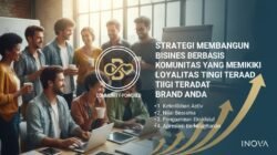 Strategi Membangun Bisnis Berbasis Komunitas Yang Memiliki Loyalitas Tinggi Terhadap Brand Anda