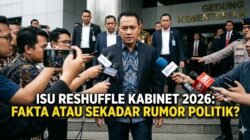 Isu Reshuffle Kabinet 2026: Fakta atau Sekadar Rumor Politik?